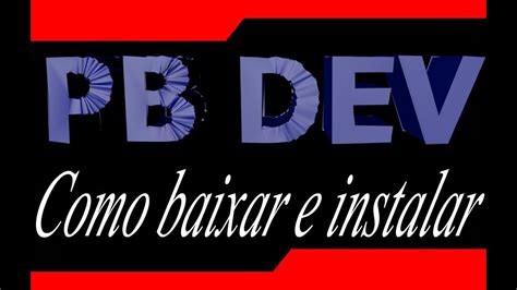 Como Baixar E Instalar Pb Dev Youtube