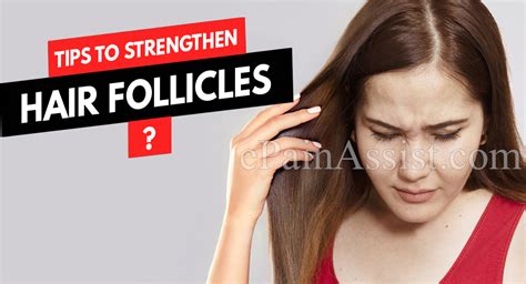 tips to strengthen hair follicles