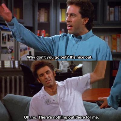 Save and share your meme collection! Seinfeld Quotes To Live By... - Go Out! | Memes