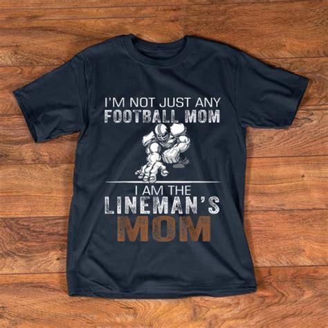 Top Im Not Just Any Football Mom I Am The Linemans Mom Shirt Hoodie