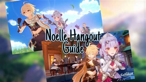 Genshin Impact Noelle Hangout Guide Part 2 How To Get All The