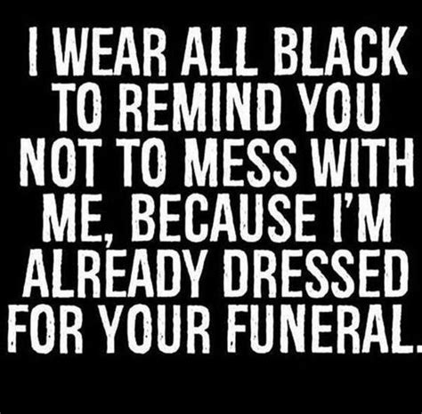 I Wear All Black A Custom Made Funny Top Quality Sarcastic T Shirt Tha Bitchyness Quotes