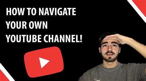 How To Start And Navigate A Youtube Channel Youtube