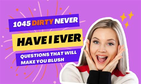 1045 Dirty Never Have I Ever Questions That Will Make You Blush Lets