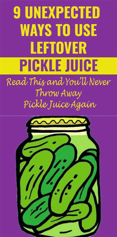 Once You Read This You Will Never Throw Away Pickle Juice Again Who Knew It Could Do All This