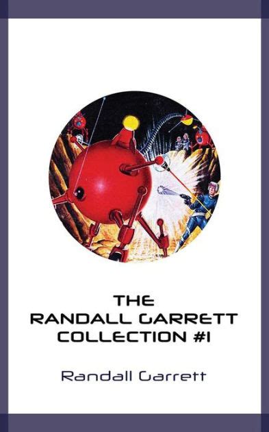 The Randall Garrett Collection 1 By Randall Garrett Ebook Barnes