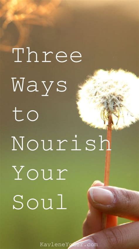 3 Ways To Nourish Your Soul Kaylene Yoder