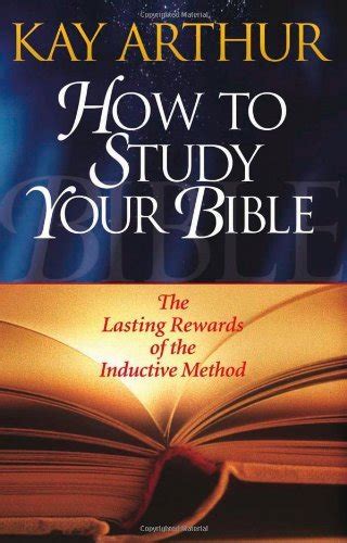 How To Study Your Bible The Lasting Rewards Of The Inductive Method By