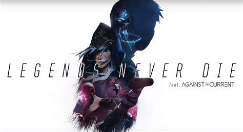 chorus: legends never die they keep the memory alive legends never die they'll keep a part of you inside. "Legends Never Die" Theme Song Released for 2017 League of ...