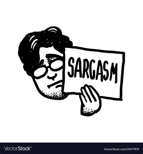 Man Holding In Arm A Sign Saying Sarcasm Vector Image