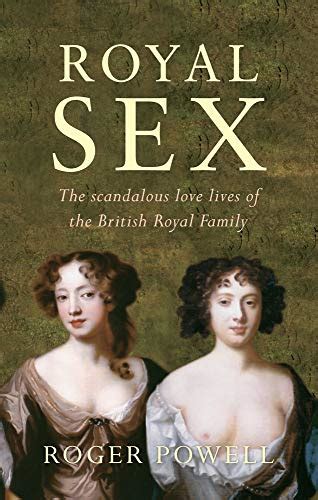 9781445613772 Royal Sex The Scandalous Love Lives Of The British