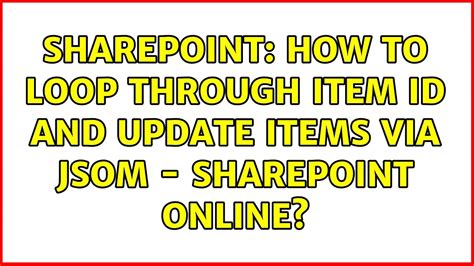 Sharepoint How To Loop Through Item Id And Update Items Via Jsom