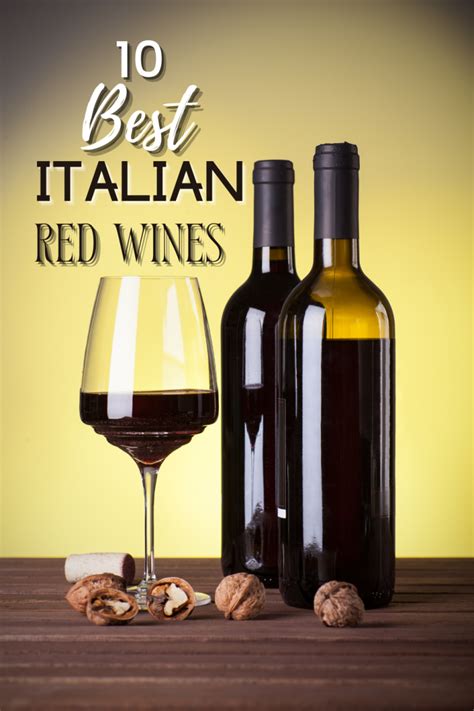 10 Best Italian Red Wines Italian Wine Types Italy Best