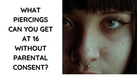 What Piercings Can You Get At Age 16 Without Parental Consent