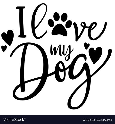I Love My Dog Inspirational Quotes Royalty Free Vector Image