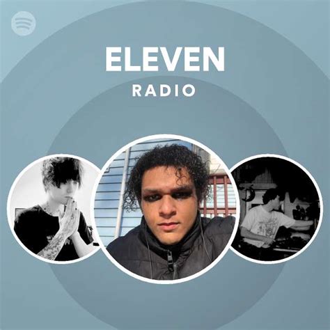 Eleven Radio Playlist By Spotify Spotify