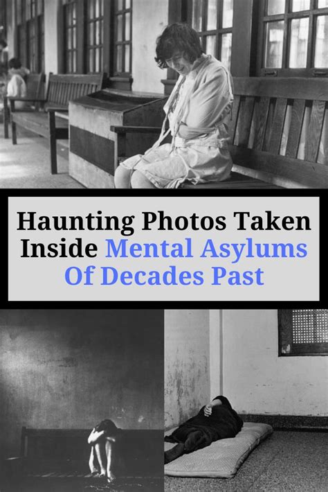 Haunting Photos Taken Inside Mental Asylums Of Decades Past Haunting