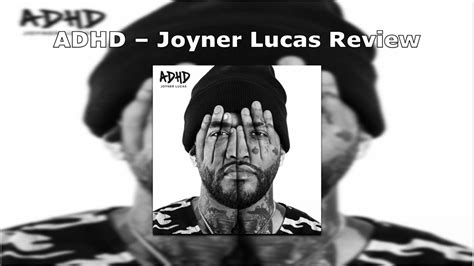 Adhd Joyner Lucas Album Review Youtube