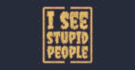 I See Stupid People Stupid People Kids Hoodie Teepublic