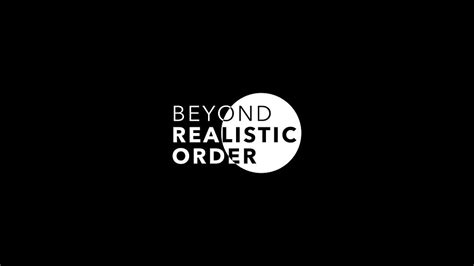 Beyond Realistic Order
