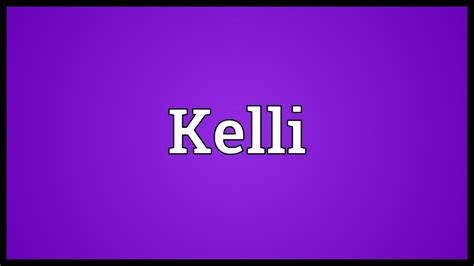 Kelli Meaning Youtube