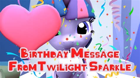 Birthday Message From Twilight Sparkle Mlp Sfm Youtube