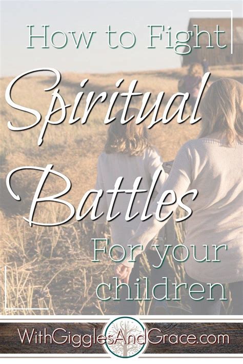 Fighting Spiritual Battles For Your Children With Giggles And Grace