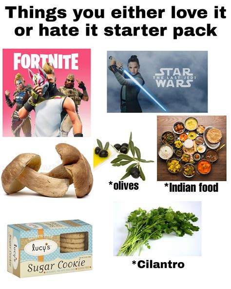 Things You Either Love It Or Hate It Starter Pack Rstarterpacks