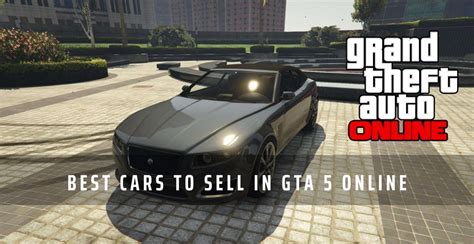 Best Cars To Sell In Gta 5 Online And How To Get Them