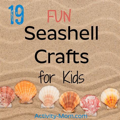Easy Seashell Crafts For Kids The Activity Mom
