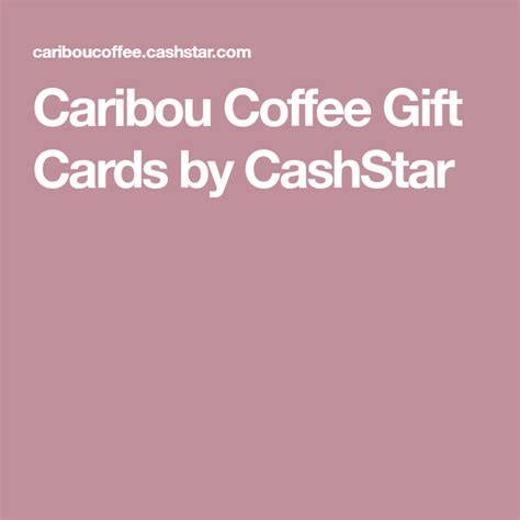 Caribou coffee gift card (email delivery) shop all caribou coffee. Caribou Coffee Gift Cards by CashStar (With images ...