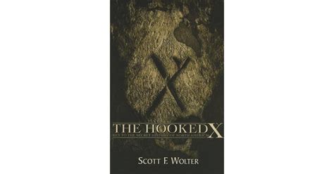The Hooked X Key To The Secret History Of North America By Scott F Wolter