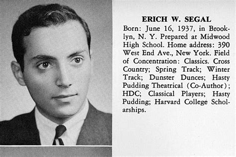 They didn't ride a horse last weekend. Erich Segal Biography, Erich Segal's Famous Quotes ...