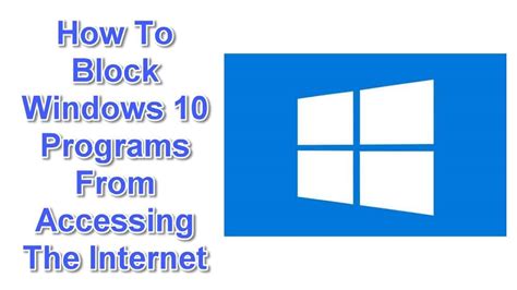 How To Block Windows 10 Programs From Accessing The Internet Easypcmod