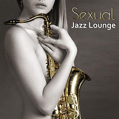 Play Sexual Jazz Lounge Sensual Smooth Chillout Music For Massage Or Love Making Instrumental