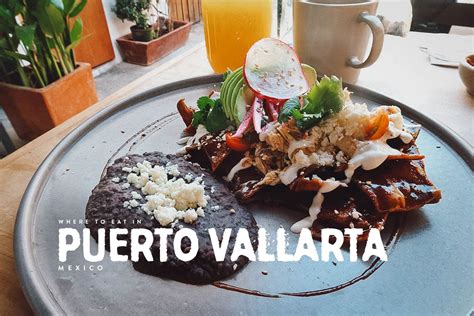 24 Puerto Vallarta Restaurants Youll Want To Fly For Will Fly For Food