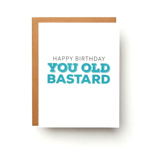 Snarky Birthday Card Happy Birthday You Old Bastard Card Etsy