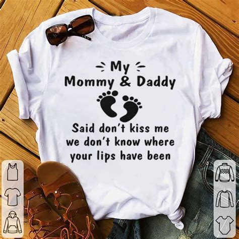 Official My Mommy And Daddy Said Dont Kiss Me We Dont Know Where Your Lips Shirt Kutee Boutique