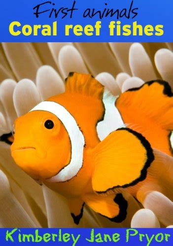 Coral Reef Fishes First Animals Book 13 Ebook Pryor Kimberley Jane