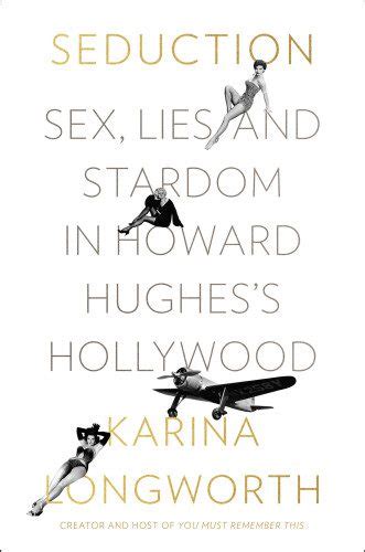 Seduction Sex Lies And Stardom In Howard Hughes S Hollywood By Karina Longworth Paperback