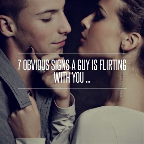 7 Obvious Signs A Guy Is Flirting With You Flirting Guys