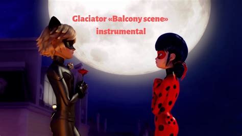 Glaciator Balcony Scene Instrumental Miraculousladybug