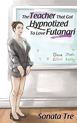 The Teacher That Got Hypnotized To Love Futanari Ebook Tre Sonata