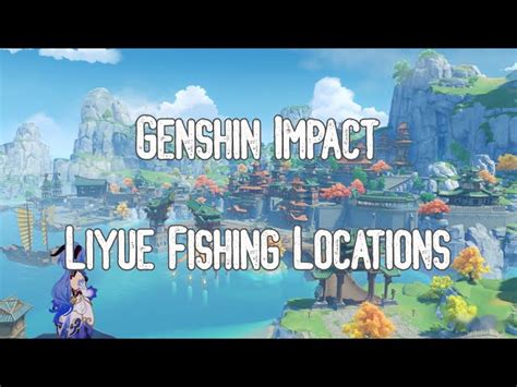 All Genshin Impact Fishing Locations In Liyue