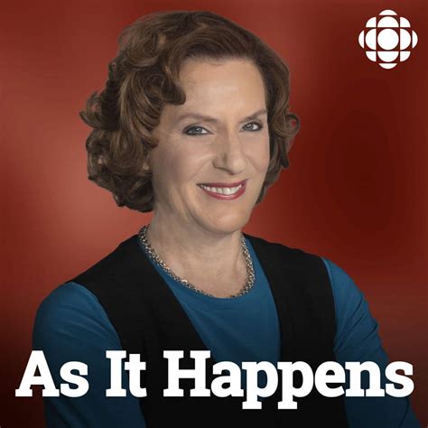 as it happens from cbc radio listen via stitcher for podcasts