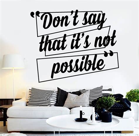 A Wall Decal That Says Dont Say That Its Not Possible