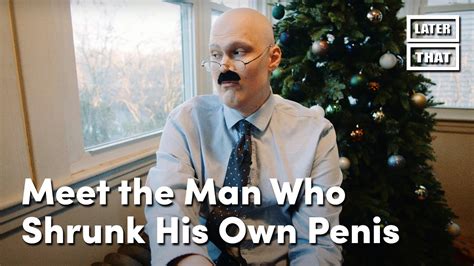 Meet The Man Who Shrunk His Own Penis Youtube