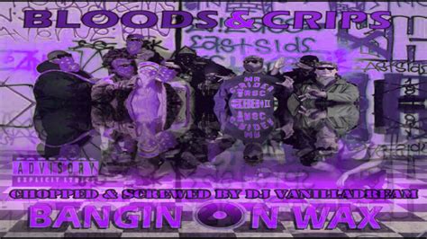 Bloods And Crips Bangin On Wax Chopped And Screwed By Dj Vanilladream