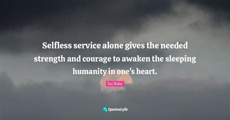 Selfless Service Alone Gives The Needed Strength And Courage To Awaken