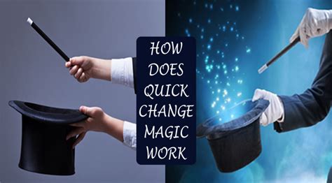 How Does Quick Change Magic Work